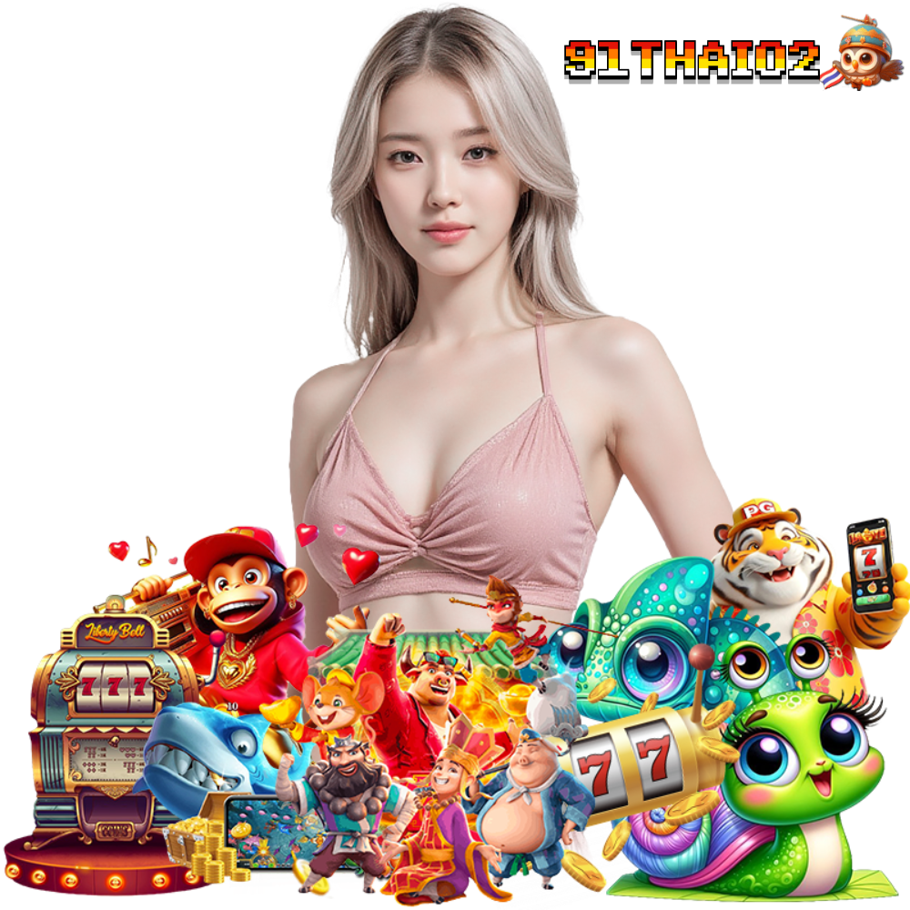 91THAI02 สล็อตแตกหนัก เล่นง่าย